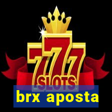 brx aposta